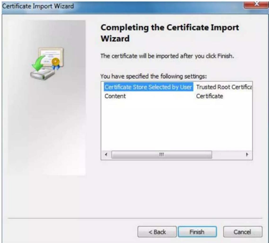 Certificate Import Wizard Completing the Certificate Import Wizard The certificate will be imported after you click Finish. You have specified the following settings: Certificate Store Selected by User Trusted Root Certifica Content Certificate < Back Finish Cancel