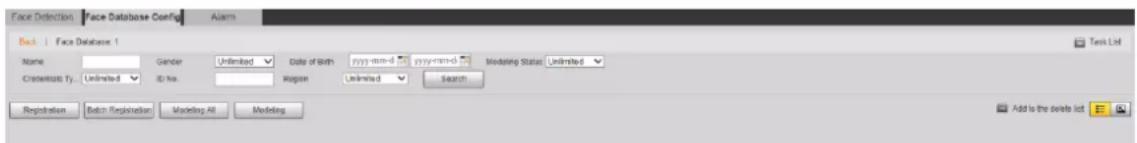 Face Detection Face Database Config Alarms Back | Face Database 1 Name Gender Unlimited Date of Birth yyyy-mm-d yyyy-mm-d Modeling Status Unlimited Credentials By: Unlimited ID No. Region Unlimited Search Registration Batch Registration Modeling All Modeling Add is the delete list Test List