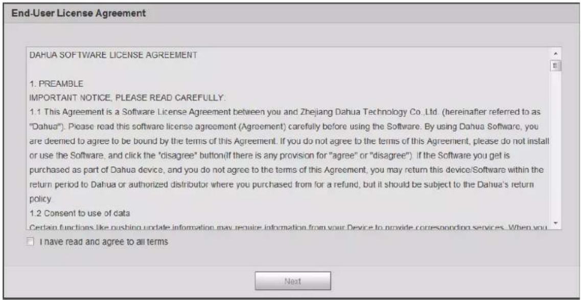 DAHUA SOFTWARE LICENSE AGREEMENT 1. PREAMBLE IMPORTANT NOTICE, PLEASE READ CAREFULLY: 1.1 This Agreement is a Software License Agreement between you and Zhejiang Dahua Technology Co., Ltd. (hereinafter referred to as "Dahua"). Please read this software license agreement (Agreement) carefully before using the Software. By using Dahua Software, you are deemed to agree to be bound by the terms of this Agreement. If you do not agree to the terms of this Agreement, please do not install or use the Software, and click the "disagree" button (If there is any provision for "agree" or "disagree") . If the Software you get is purchased as part of Dahua device, and you do not agree to the terms of this Agreement, you may return this device/Software within the return period to Dahua or authorized distributor where you purchased from for a refund, but it should be subject to the Dahua's return policy. 1.2 Consent to use of data Certain functions like pushing update information may require information from your Device to provide corresponding services. When you I have read and agree to all terms Next