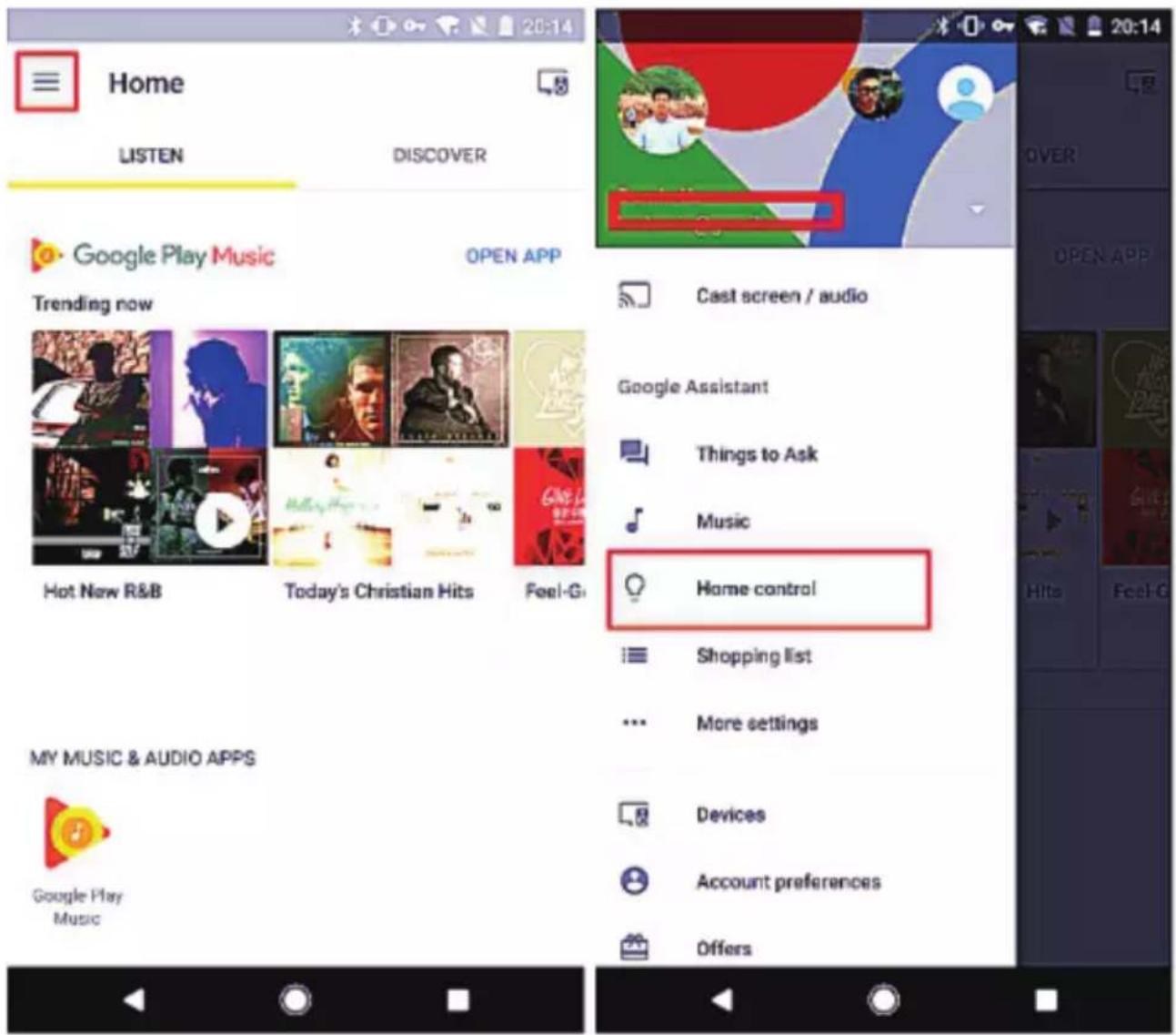 Home LISTEN DISCOVER Google Play Music OPEN APP Trending now Hot New R&B Today's Christian Hits Feel-Gi My MUSIC & AUDIO APPS Google Play Music Cast screen / audio Google Assistant Things to Ask Music Home control Shopping list More settings Devices Account preferences Offers