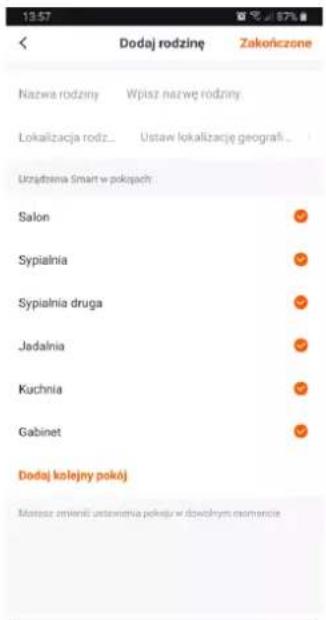 Dodaj rodzinę Zakończone Nazwa rodziny Wpisz nazwę rodziny Lokalizacja rodz... Ustaw lokalizację geografi... Uzładzenna Smart w pokiąch: Salon Sypialnia Sypialnia druga Jadalnia Kuchnia Gabinet Dodaj kolejny pokój Motość amienii ustawienia pokeju w dowolnym domeniecie