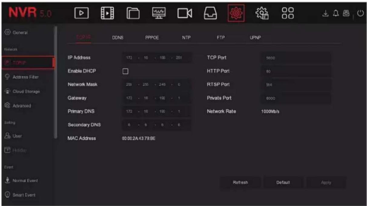 NVR 5.0 General Network TCP Port IP Address 172 - 18 - 196 - 261 TCP Port 5000 Enable DHCP □ HTTP Port 60 Network Mask 259 - 255 - 248 - 0 RTSP Port 564 Gateway 172 - 18 - 196 - 1 Private Port 6000 Primary DNS 172 - 18 - 196 - 1 Network Rate 1000Mb/s Secondary DNS 0 - 0 - 0 - 0 MAC Address 00:00:2A:43.7B:BE Refresh Default Apply User Holiday Event Normal Event Smart Event