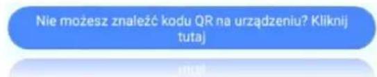 Nie możesz znaleźć kodu QR na urządzeniu? Kliknij tutaj