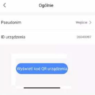Ogólnie Pseudonim Wejście > ID urządzenia 26049997 Wyświetl kod QR urządzenia