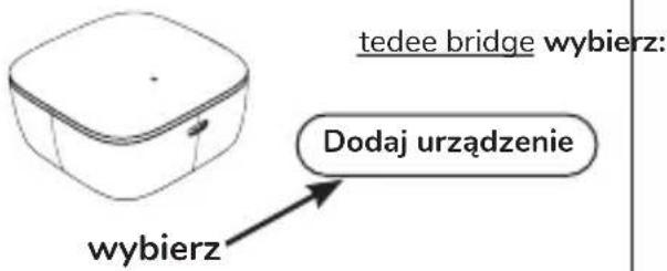 tedee bridge wybierz: Dodaj urządzenie wybierz