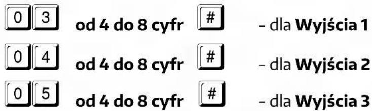 0 3 od 4 do 8 cyfr # - dla Wyjścia 1 0 4 od 4 do 8 cyfr # - dla Wyjścia 2 0 5 od 4 do 8 cyfr # - dla Wyjścia 3
