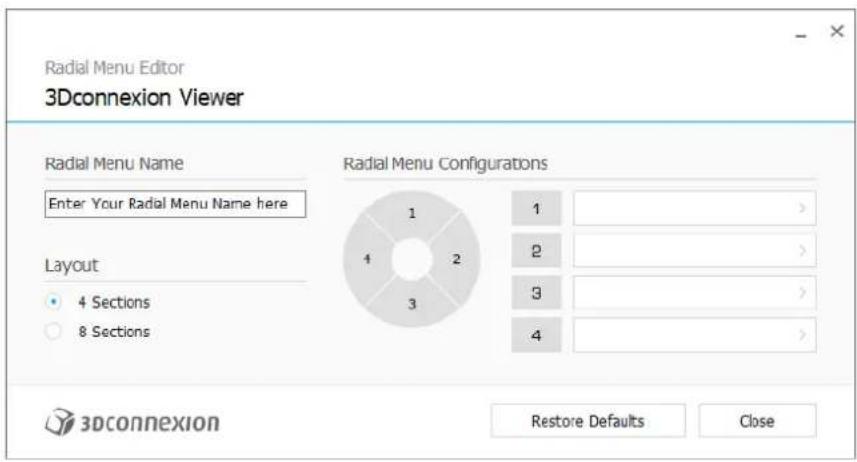 Radial Menu Editor 3Dconnexion Viewer Radial Menu Name Enter Your Radial Menu Name here Layout 4 Sections 8 Sections Radial Menu Configurations 1 2 3 4 Restore Defaults Close
