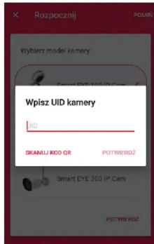 Rozpocznij Wypierz model kamery: Wpisz UID kamery LID SKAMLI KOD OR POTWIERDZ Smart EYE 300 IP Cam POTWIERDZ