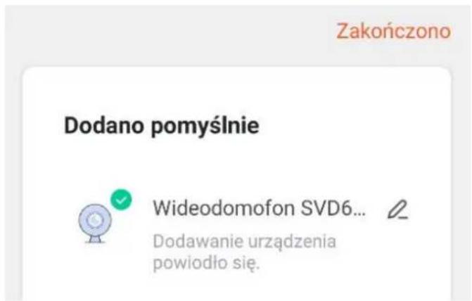 Zakończono Dodano pomyślnie Wideodomofon SVD6... Dodawanie urządzenia powiodło się.