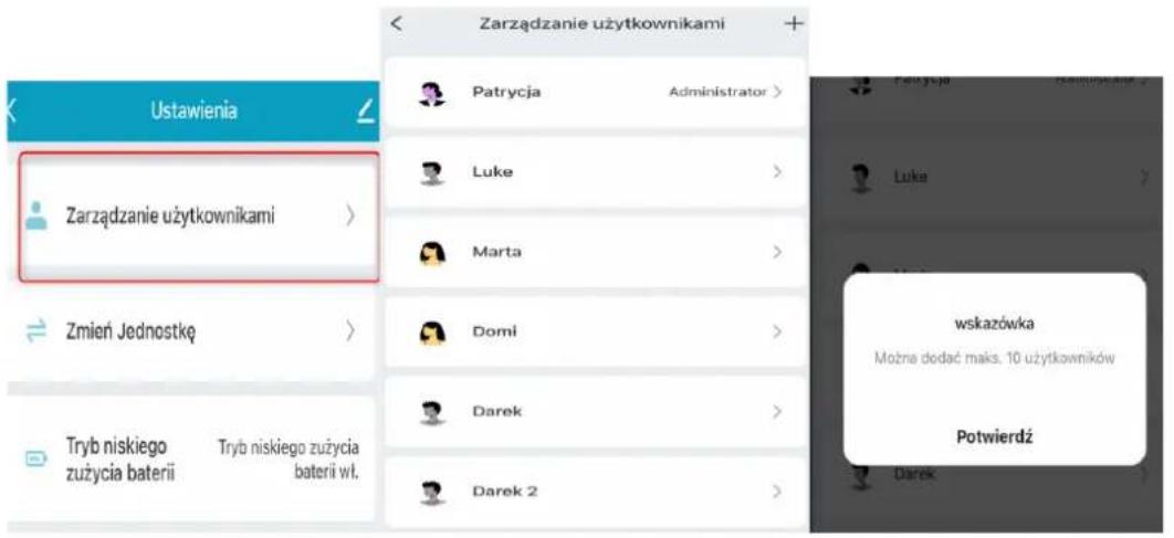 Ustawienia Zarządzanie użytkownikami > Zmień Jednostkę > Tryb niskiego zużycia baterii Tryb niskiego zużycia baterii wł. Zarządzanie użytkownikami + Patrycja Administrator > Luke Marta Domi Darek Darek 2 Lukę wskazówka Możne dodać maks. 10 użytkowników Potwierdź Darek