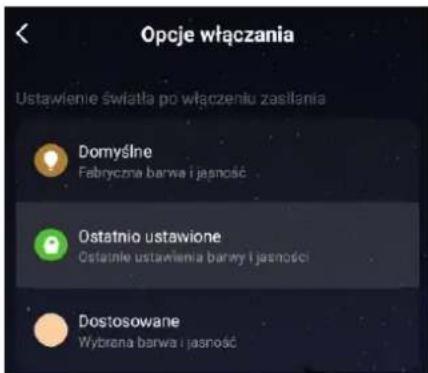 Opcje włączania Ustawienie światła po włączeniu zasilania Domyślne Fabryczna barwa i jasność Ostatnio ustawione Ostatnie ustawienia barwy i jasności Dostosowane Wybrana barwa i jasność