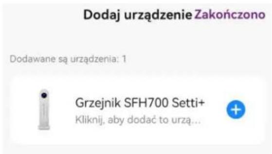 Dodaj urządzenie Zakończono Dodawane są urządzenia: 1 Grzejnik SFH700 Setti+ Kliknij, aby dodać to urzą...