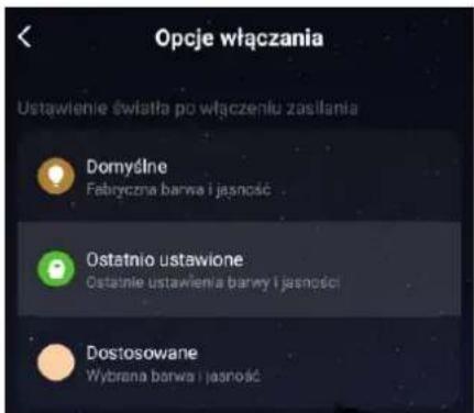 Opcje włączania Ustawienie światła po włączeniu zasiliania Domyślne Febryczna barwa i jasność Ostatnio ustawione Ostatnie ustawienia barwy i jasności Dostosowane Wybrana barwa i jasność