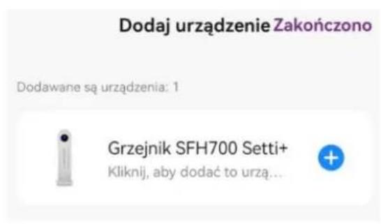 Dodaj urządzenie Zakończono Dodawane są urządzenia: 1 Grzejnik SFH700 Setti+ Kliknij, aby dodać to urzą...