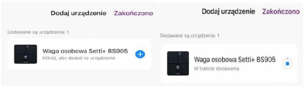 Dodaj urządzenie Zakończono Dodawane są urządzenia: 1 Waga osobowa Setti+ BS905 Kliknij, aby dodać to urządzenie Dodawane są urządzenia: 1 Waga osobowa Setti+ BS905 W trakcie dodawania
