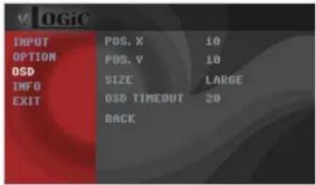 v OGIC INPUT POS. X 10 OPTION POS. Y 10 OSD INFO SIZE LARGE EXIT OSD TIMEOUT 20 BACK