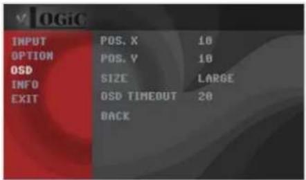 v logic INPUT POS. X 10 OPTION POS. V 10 OSD INFO SIZE LARGE EXIT OSD TIMEOUT 20 BACK