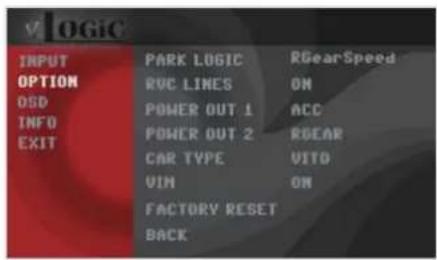 VLOGIC INPUT OPTION OSD INFO EXIT PARK LOGIC RGearSpeed RVC LINES ON POWER OUT 1 ACC POWER OUT 2 RGEAR CAR TYPE VITO VIN ON FACTORY RESET BACK