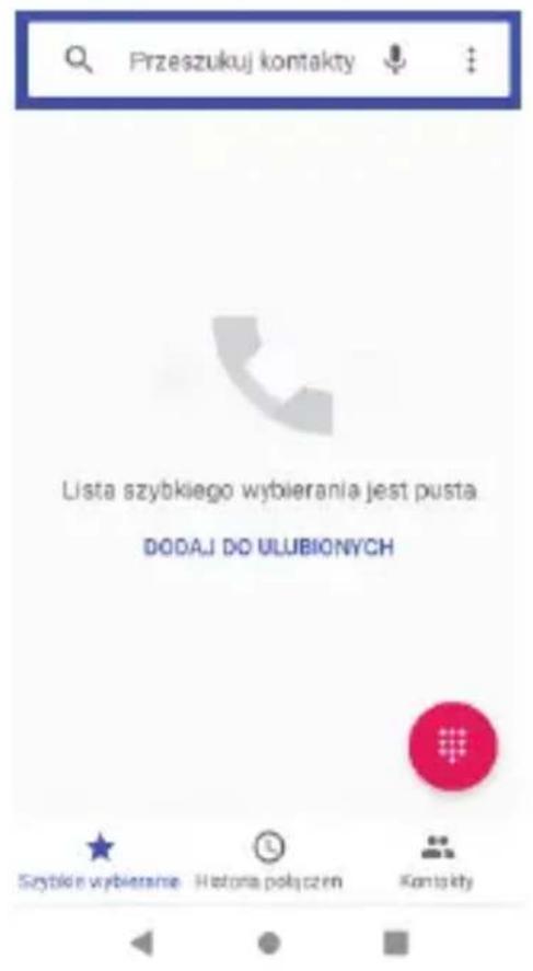 Przeszukuj kontakty Lista szybkiego wybierania jest pusta DODAJ DO ULUBIONYCH Szybkin wybieranie Historia polyczeń Kontakty