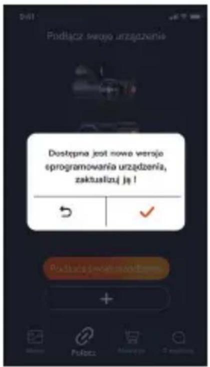 Podłącz svrojo urzazdzenie Dostępna jest nowa versja eprogramowania urządzenia, zaktualizu ję !