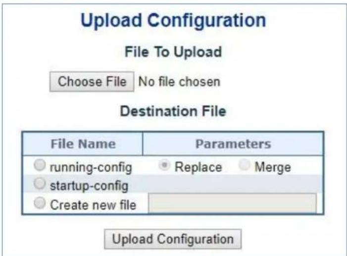 Upload Configuration File To Upload Choose File No file chosen Destination File File Name Parameters ○ running-config ● Replace ○ Merge ○ startup-config ○ Create new file Upload Configuration