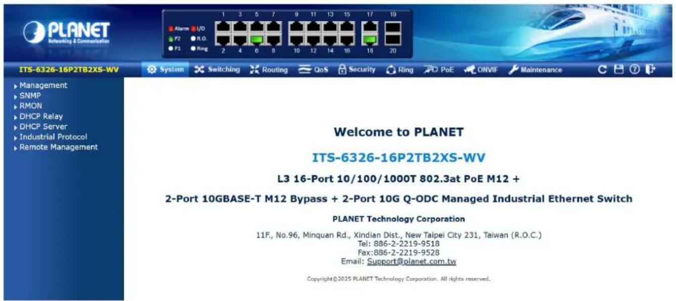 PLANET Interwetting & Communication 1 3 5 7 9 11 13 15 17 19 Alarm I/O F2 R.O. F1 Ring 2 4 6 8 10 12 14 16 18 20 ITS-6326-16P2TB2XS-WV System Switching Routing QoS Security Ring PoE ONVIF Maintenance Management SNMP RMON DHCP Relay DHCP Server Industrial Protocol Remote Management Welcome to PLANET ITS-6326-16P2TB2XS-WV L3 16-Port 10/100/1000T 802.3at PoE M12 + 2-Port 10GBASE-T M12 Bypass + 2-Port 10G Q-ODC Managed Industrial Ethernet Switch PLANET Technology Corporation 11F., No.96, Minquan Rd., Xindian Dist., New Taipei City 231, Taiwan (R.O.C.) Tel: 886-2-2219-9518 Fax:886-2-2219-9528 Email: Support@planet.com.tw Copyright©2025 PLANET Technology Corporation. All rights reserved.