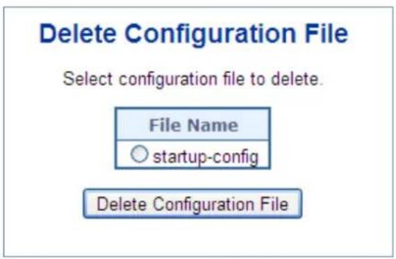 Delete Configuration File Select configuration file to delete. File Name startup-config Delete Configuration File