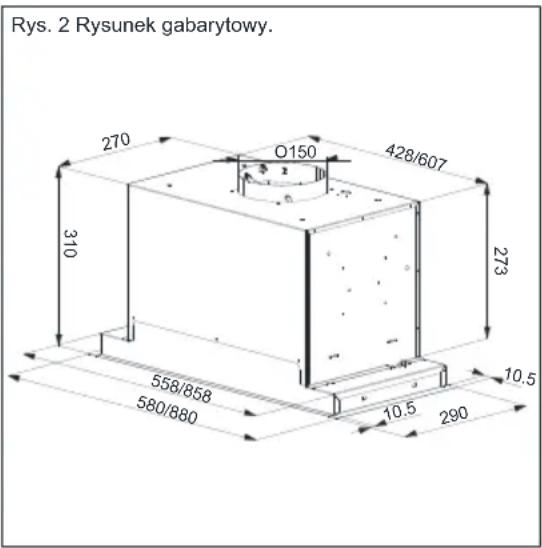 Rys. 2 Rysunek gabarytowy. 270 O150 428/607 310 273 558/858 580/880 10.5 10.5 290