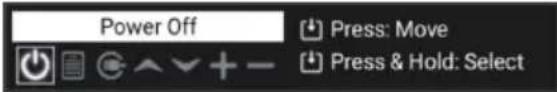 Power Off Press: Move Press & Hold: Select