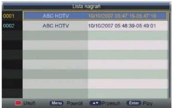 Lista nagrań 0001 ABC HDTV 10/10/2007 05:47:15-05:47:19 0002 ABC HDTV 10/10/2007 05:48:39-05:49:01 ■ Usuń Menu Powrót ▲ Przesuń Enter Play