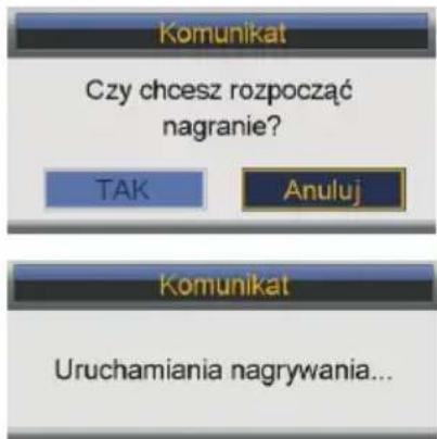 Komunikat Czy chcesz rozpocząć nagranie? TAK Anuluj Komunikat Uruchamiania nagrywania...