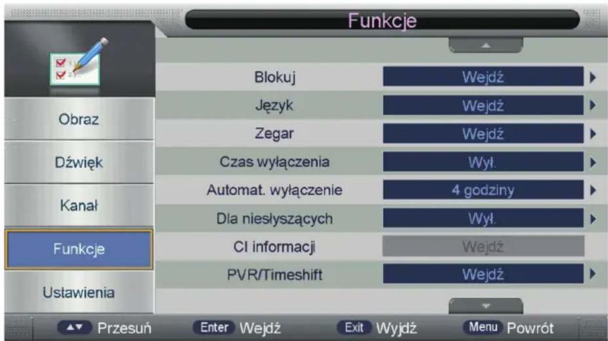 Funkcje Obraz Dźwięk Kanał Funkcje Ustawienia Blokuj Język Zegar Czas wyłączenia Automat. wyłączenie Dla niesłyszących CI informacji PVR/Timeshift Wejdź Wejdź Wejdź Wył. 4 godziny Wył. Wejdź Wejdź Przesuń Enter Wejdź Exit Wyjdź Menu Powrót
