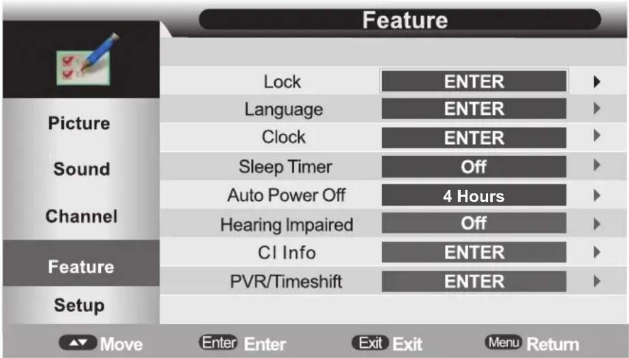 Feature Lock ENTER Language ENTER Clock ENTER Sleep Timer Off Auto Power Off 4 Hours Hearing Impaired Off CI Info ENTER PVR/Timeshift ENTER Move Enter Enter Exit Exit Menu Return