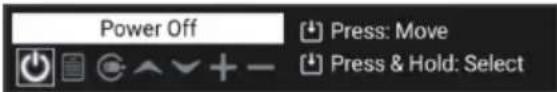 Power Off Press: Move Press & Hold: Select