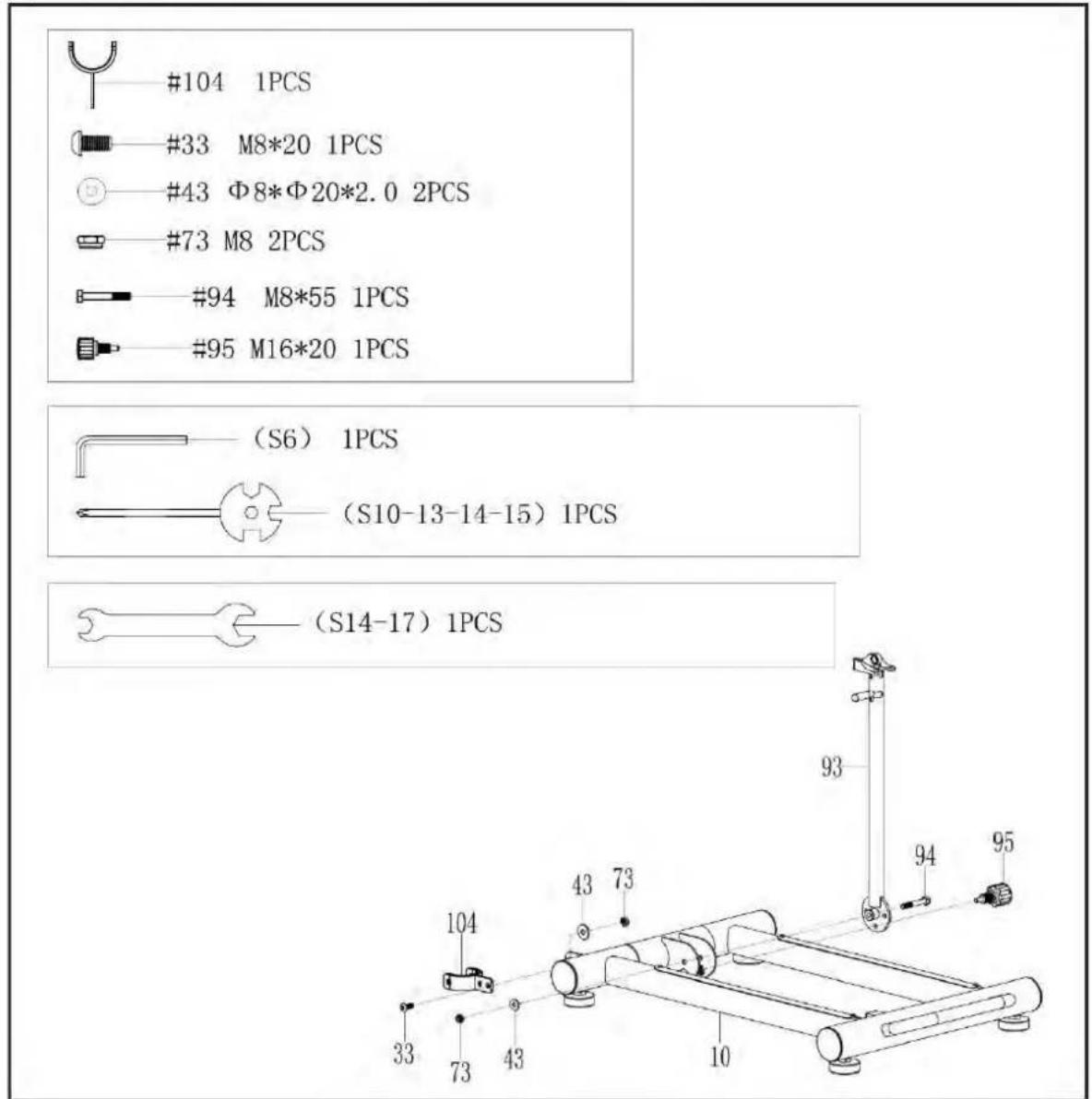 #104 1PCS #33 M8*20 1PCS #43 Φ8*Φ20*2.0 2PCS #73 M8 2PCS #94 M8*55 1PCS #95 M16*20 1PCS (S6) 1PCS (S10-13-14-15) 1PCS (S14-17) 1PCS