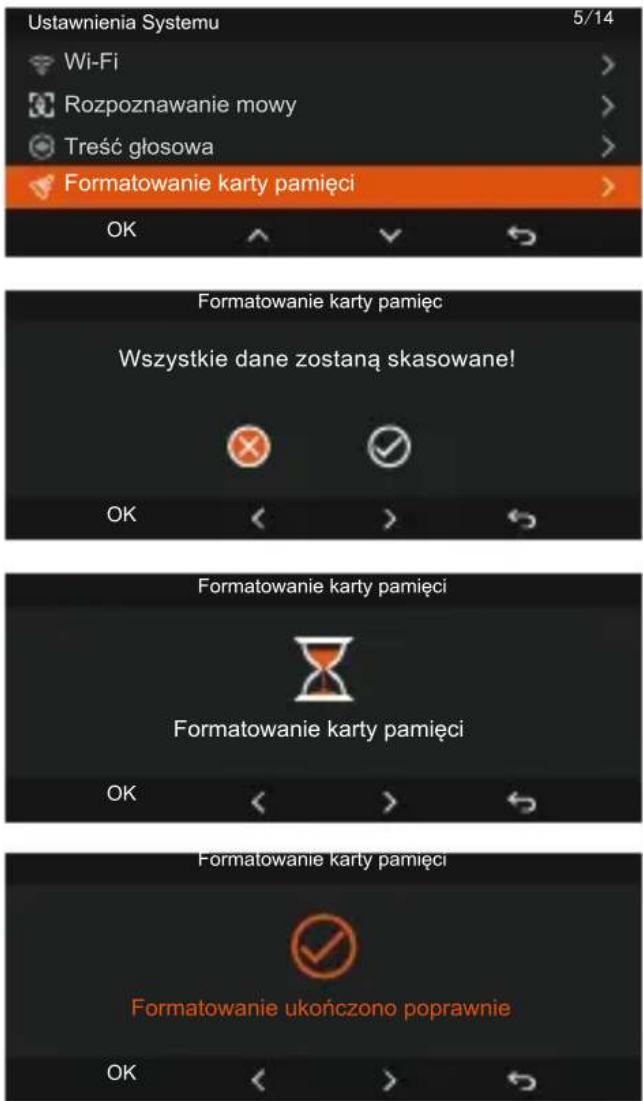Ustawnienia Systemu 5/14 Wi-Fi Rozpoznawanie mowy Treść głosowa Formatowanie karty pamięci OK Formatowanie karty pamięc Wszystkie dane zostaną skasowane! OK Formatowanie karty pamięci Formatowanie karty pamięci OK Formatowanie karty pamięci Formatowanie ukończono poprawnie OK