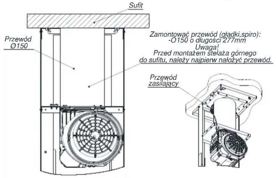 Sufit Przewód O150 Zamontować przewód (gładki, spiro): -O150 o długości 277mm Uwaga! Przed montażem stelaża górnego do sufitu, należy najpierw nałożyć przewód. Przewód zasilający