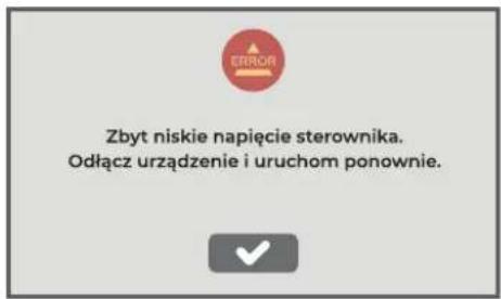 Zbyt niskie napięcie sterownika. Odłącz urządzenie i uruchom ponownie.