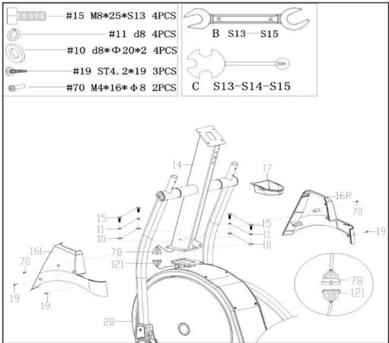 #15 M8*25*S13 4PCS #11 d8 4PCS #10 d8*Φ20*2 4PCS #19 ST4.2*19 3PCS #70 M4*16*Φ8 2PCS B S13—S15 C S13-S14-S15 14 17 15 15 11 10 16R 70 19 16L 70 78 121 19 19 20 78 121