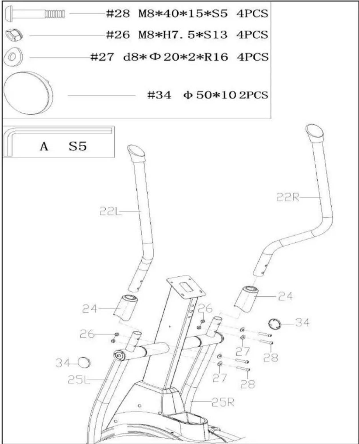 #28 M8*40*15*S5 4PCS #26 M8*H7.5*S13 4PCS #27 d8*Φ20*2*R16 4PCS #34 Φ50*10 2PCS A S5 22L 22R 24 26 24 26 27 28 34 34 25L 27 28 25R