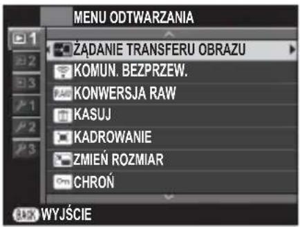 MENU ODTWARZANIA ŻADANIE TRANSFERU OBRAZU KOMUN. BEZPRZEW. KONWERSJA RAW KASUJ KADROWANIE ZMIĘN ROZMIAR CHRONÓ WYJŚCIE