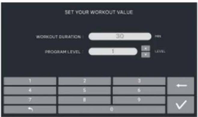 SET YOUR WORKOUT VALUE WORKOUT DURATION : 30 MIN PROGRAM LEVEL : 1 LEVEL 1 2 3 4 5 6 7 8 9 0