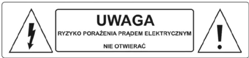 UWAGA RYZYKO PORAŻENIA PRĄDEM ELEKTRYCZNYM NIE OTWIERAĆ