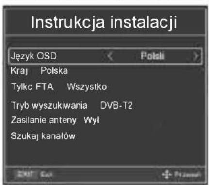 Instrukcja instalacji Język OSD Kraj Polska Tylko FTA Wszystko Tryb wyszukiwania DVB-T2 Zasilanie anteny Wył Szukaj kanałów