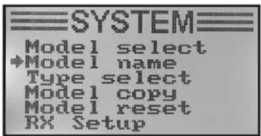 SYSTEM Model select →Model name Type select Model copy Model reset RX Setup