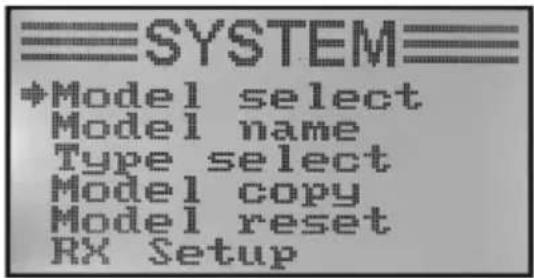 SYSTEM +Model select Model name Type select Model copy Model reset RX Setup