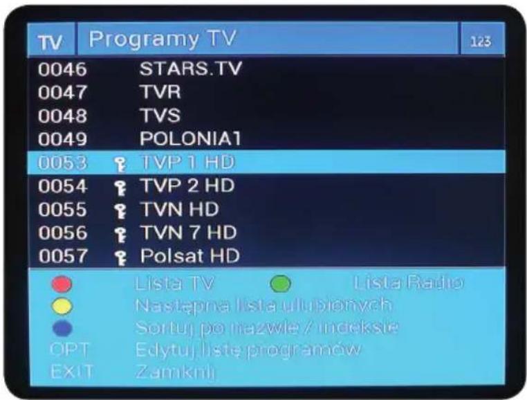 TV Programy TV 123 0046 STARS.TV 0047 TVR 0048 TVS 0049 POLONIA1 0053 TVP 1 HD 0054 TVP 2 HD 0055 TVN HD 0056 TVN 7 HD 0057 Polsat HD Lista TV Lista Radio Następna lista ulupionych Sortuj po nazwie / indeksie OPT Edytuj listę programów EXIT Zamknji