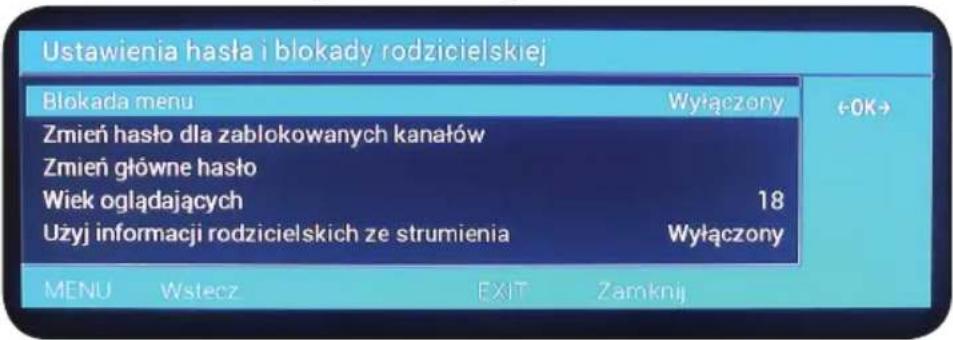 Ustawienia hasta i blokady rodzicielskiej Blokada menu Wyłączony <-0K> Zmień hało dla zablokowanych kanałów Zmień główne hało Wiek oglądających 18 Użyj informacji rodzicielskich ze strumienia Wyłączony MENU Wstecz EXIT Zamknij