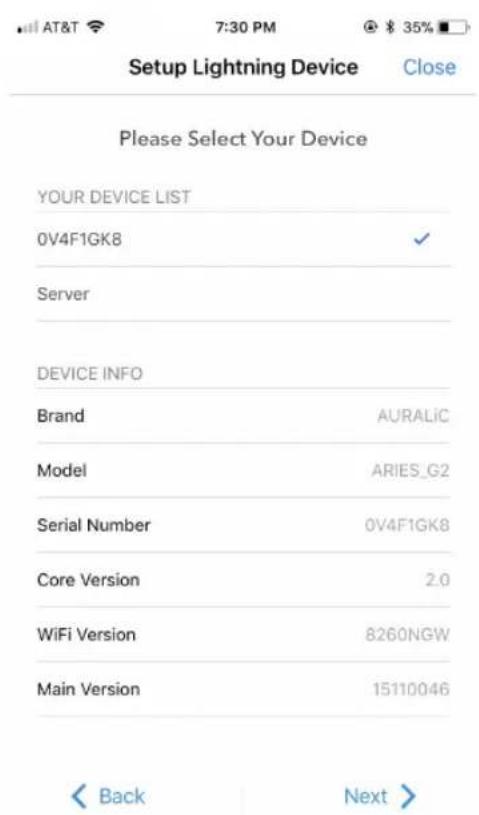 Setup Lightning Device Close Please Select Your Device YOUR DEVICE LIST 0V4F1GK8 ✓ Server DEVICE INFO Brand AURALIC Model ARIES_G2 Serial Number 0V4F1GK8 Core Version 2.0 WiFi Version 8260NGW Main Version 15110046 < Back Next >