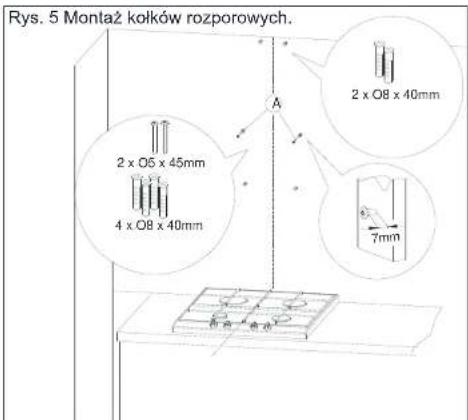 Rys. 5 Montaż kołków rozporowych. 2 x O8 x 40mm 2 x O5 x 45mm 4 x O8 x 40mm 7mm